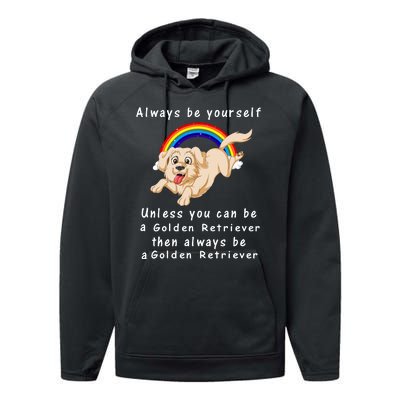 Always Be Yourself Unless You Can Be A Golden Retriver Performance Fleece Hoodie