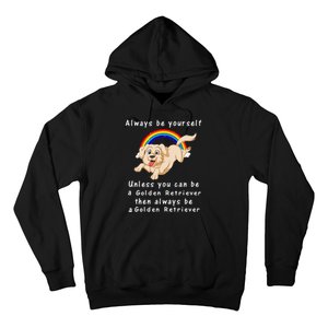 Always Be Yourself Unless You Can Be A Golden Retriver Hoodie