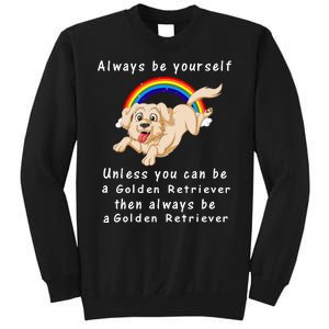 Always Be Yourself Unless You Can Be A Golden Retriver Sweatshirt