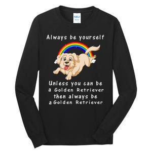 Always Be Yourself Unless You Can Be A Golden Retriver Tall Long Sleeve T-Shirt