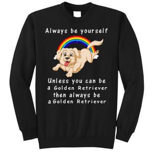 Always Be Yourself Unless You Can Be A Golden Retriver Tall Sweatshirt