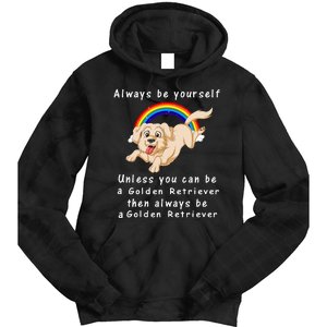 Always Be Yourself Unless You Can Be A Golden Retriver Tie Dye Hoodie