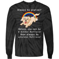 Always Be Yourself Unless You Can Be A Golden Retriver Tie-Dye Long Sleeve Shirt