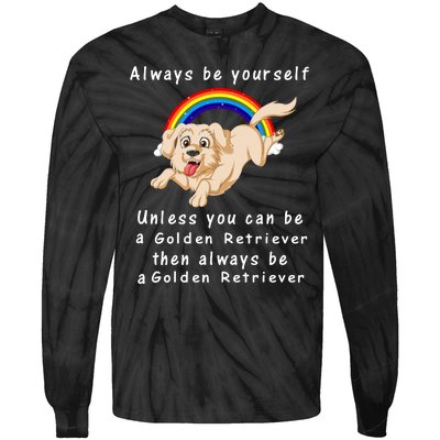 Always Be Yourself Unless You Can Be A Golden Retriver Tie-Dye Long Sleeve Shirt