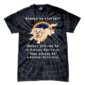 Always Be Yourself Unless You Can Be A Golden Retriver Tie-Dye T-Shirt