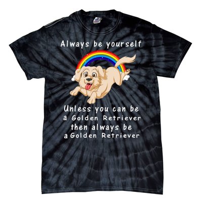 Always Be Yourself Unless You Can Be A Golden Retriver Tie-Dye T-Shirt