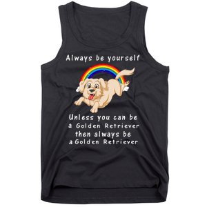 Always Be Yourself Unless You Can Be A Golden Retriver Tank Top