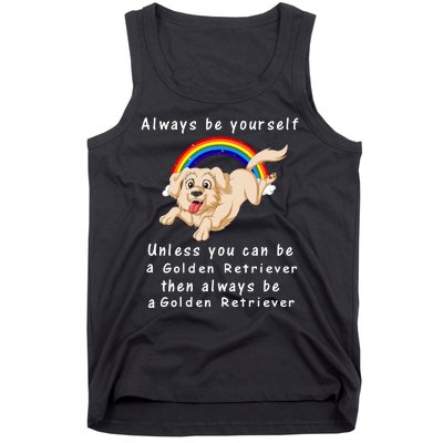 Always Be Yourself Unless You Can Be A Golden Retriver Tank Top