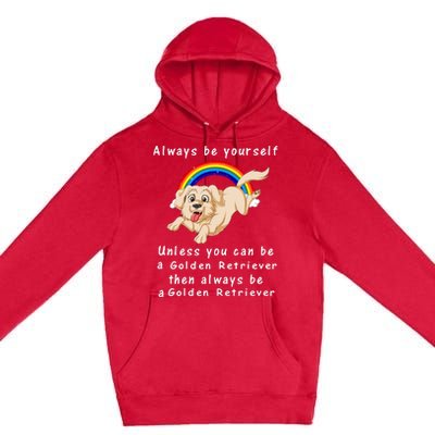 Always Be Yourself Unless You Can Be A Golden Retriver Premium Pullover Hoodie