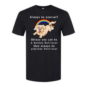 Always Be Yourself Unless You Can Be A Golden Retriver Softstyle CVC T-Shirt