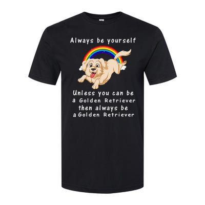 Always Be Yourself Unless You Can Be A Golden Retriver Softstyle CVC T-Shirt