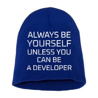 Always Be Yours Unless You Can Be A Developer Gift Short Acrylic Beanie