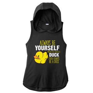 Always Be Yourself Unless You Can Be A Duck Gift Ladies PosiCharge Tri-Blend Wicking Draft Hoodie Tank