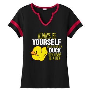 Always Be Yourself Unless You Can Be A Duck Gift Ladies Halftime Notch Neck Tee