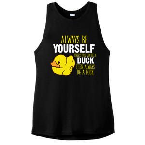 Always Be Yourself Unless You Can Be A Duck Gift Ladies PosiCharge Tri-Blend Wicking Tank