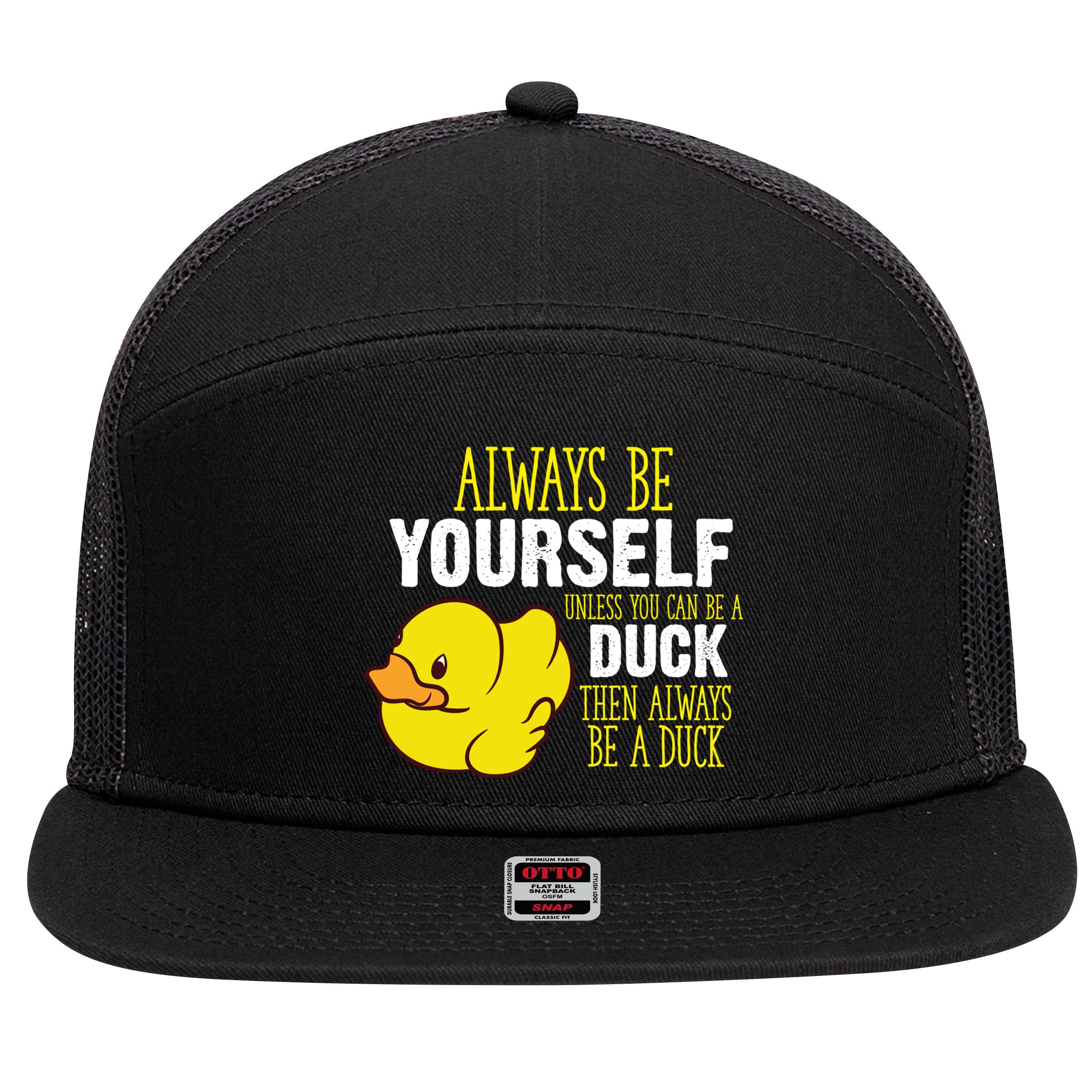Always Be Yourself Unless You Can Be A Duck Gift 7 Panel Mesh Trucker Snapback Hat