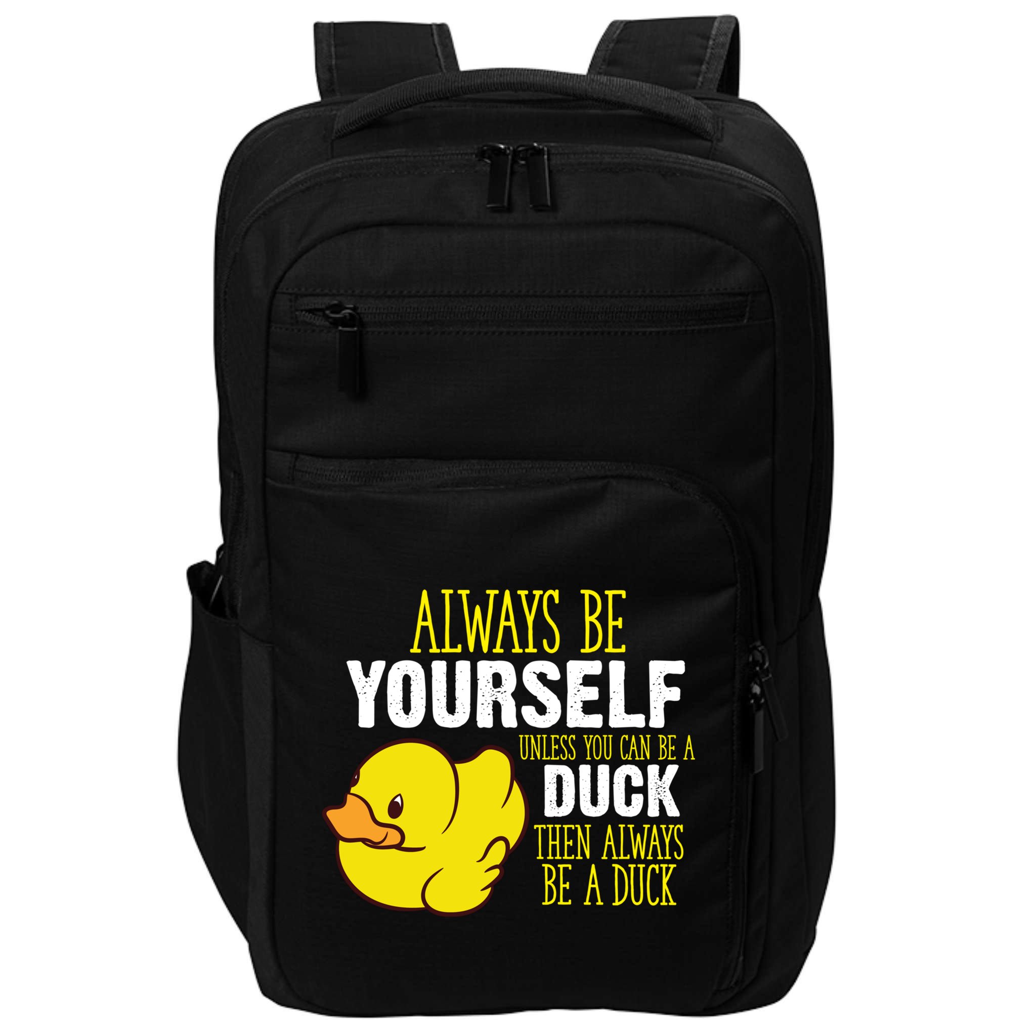 Always Be Yourself Unless You Can Be A Duck Gift Impact Tech Backpack