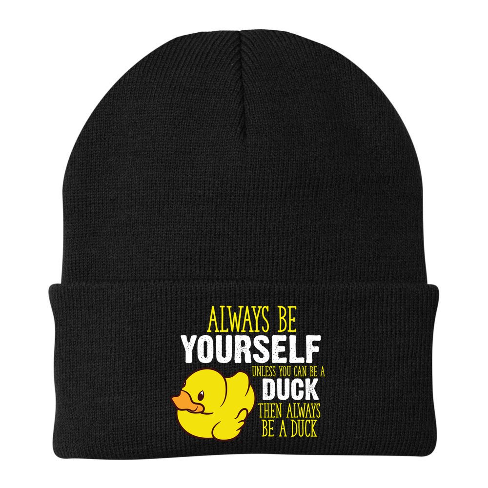 Always Be Yourself Unless You Can Be A Duck Gift Beanie