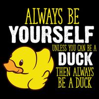 Always Be Yourself Unless You Can Be A Duck Gift Drawstring Bag