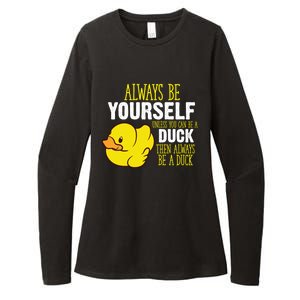 Always Be Yourself Unless You Can Be A Duck Gift Womens CVC Long Sleeve Shirt