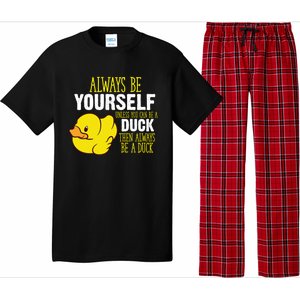 Always Be Yourself Unless You Can Be A Duck Gift Pajama Set