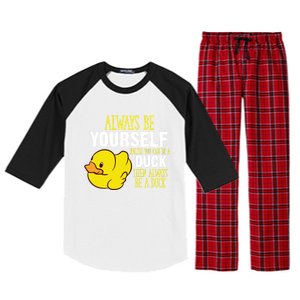 Always Be Yourself Unless You Can Be A Duck Gift Raglan Sleeve Pajama Set