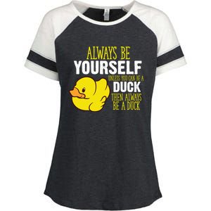 Always Be Yourself Unless You Can Be A Duck Gift Enza Ladies Jersey Colorblock Tee