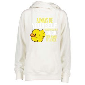 Always Be Yourself Unless You Can Be A Duck Gift Womens Funnel Neck Pullover Hood