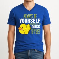 Always Be Yourself Unless You Can Be A Duck Gift V-Neck T-Shirt
