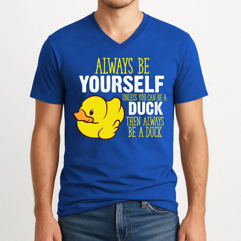 Always Be Yourself Unless You Can Be A Duck Gift V-Neck T-Shirt