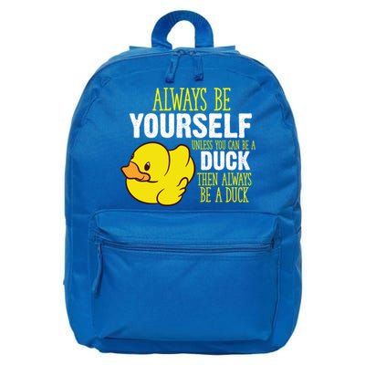 Always Be Yourself Unless You Can Be A Duck Gift 16 in Basic Backpack