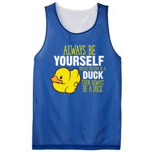 Always Be Yourself Unless You Can Be A Duck Gift Mesh Reversible Basketball Jersey Tank