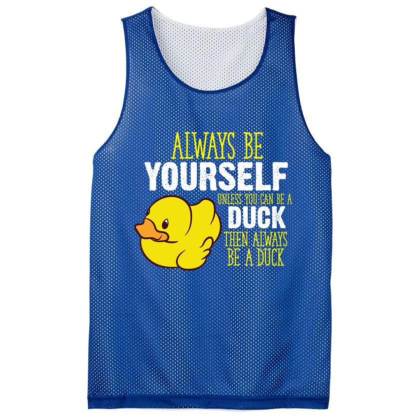 Always Be Yourself Unless You Can Be A Duck Gift Mesh Reversible Basketball Jersey Tank