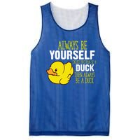 Always Be Yourself Unless You Can Be A Duck Gift Mesh Reversible Basketball Jersey Tank