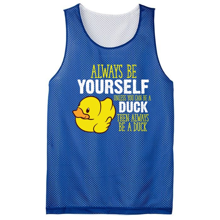 Always Be Yourself Unless You Can Be A Duck Gift Mesh Reversible Basketball Jersey Tank