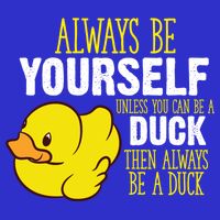 Always Be Yourself Unless You Can Be A Duck Gift Toddler Hoodie
