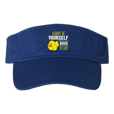 Always Be Yourself Unless You Can Be A Duck Gift Visor