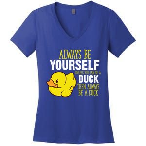 Always Be Yourself Unless You Can Be A Duck Gift Women's V-Neck T-Shirt