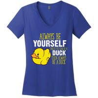 Always Be Yourself Unless You Can Be A Duck Gift Women's V-Neck T-Shirt