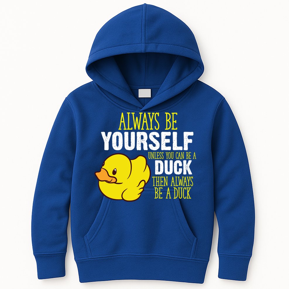 Always Be Yourself Unless You Can Be A Duck Gift Kids Hoodie