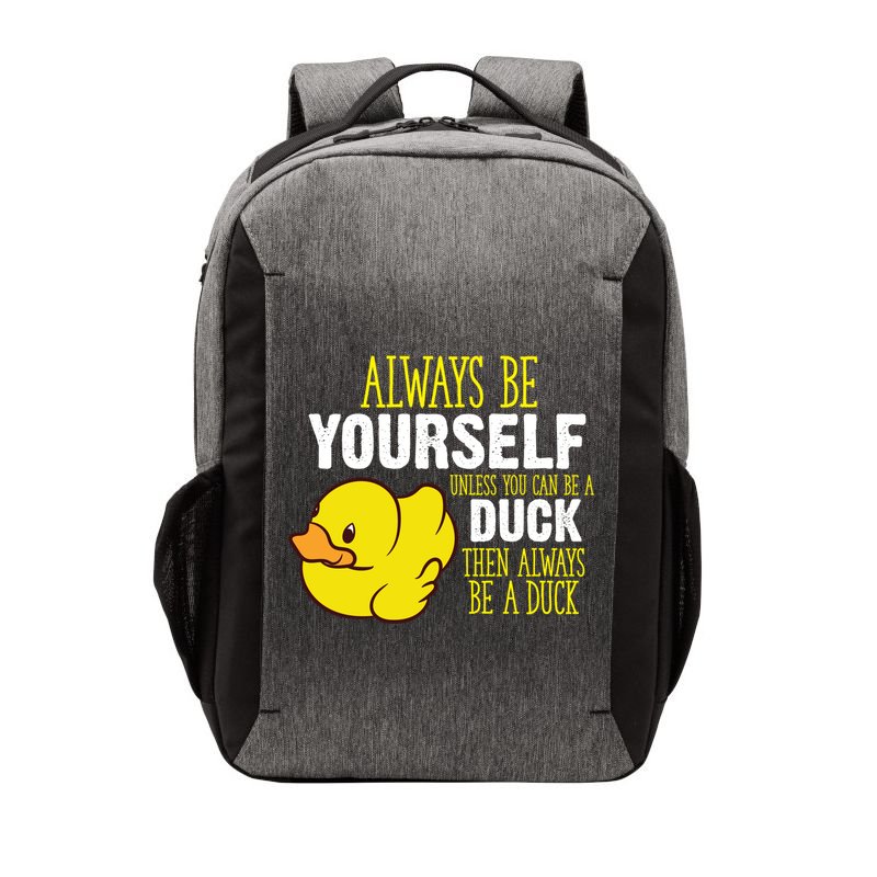 Always Be Yourself Unless You Can Be A Duck Gift Vector Backpack