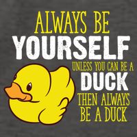Always Be Yourself Unless You Can Be A Duck Gift Vector Backpack