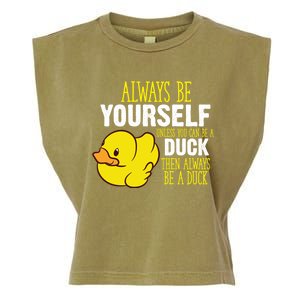 Always Be Yourself Unless You Can Be A Duck Gift Garment-Dyed Women's Muscle Tee