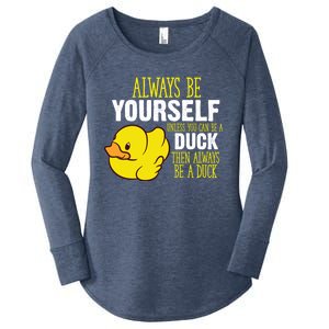 Always Be Yourself Unless You Can Be A Duck Gift Women's Perfect Tri Tunic Long Sleeve Shirt