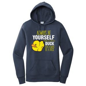 Always Be Yourself Unless You Can Be A Duck Gift Women's Pullover Hoodie