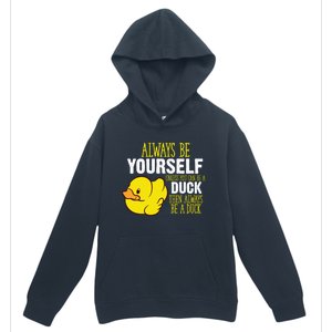 Always Be Yourself Unless You Can Be A Duck Gift Urban Pullover Hoodie