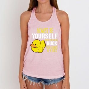 Always Be Yourself Unless You Can Be A Duck Gift Women's Knotted Racerback Tank