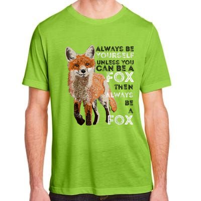 Always Be Yourself Unless You Can Be A Fox Shirt Funny Gift Adult ChromaSoft Performance T-Shirt