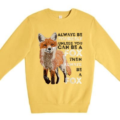 Always Be Yourself Unless You Can Be A Fox Shirt Funny Gift Premium Crewneck Sweatshirt