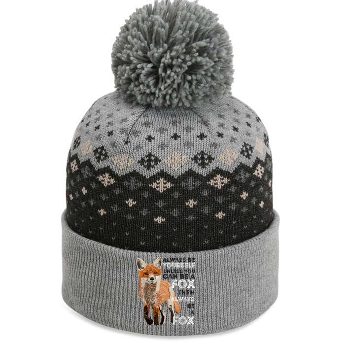 Always Be Yourself Unless You Can Be A Fox Shirt Funny Gift The Baniff Cuffed Pom Beanie